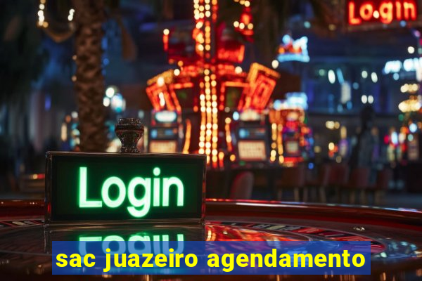 sac juazeiro agendamento